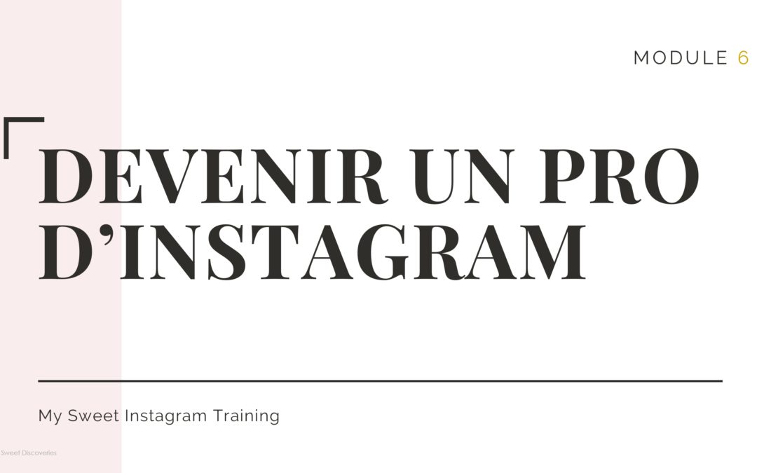 Module 6 : devenir un pro d’Instagram